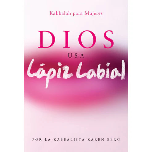 Dios usa lápiz labial, Karen Berg, The Kabbalah Centre (Español)